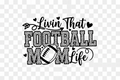 Livin That Football Mom Life Transfer